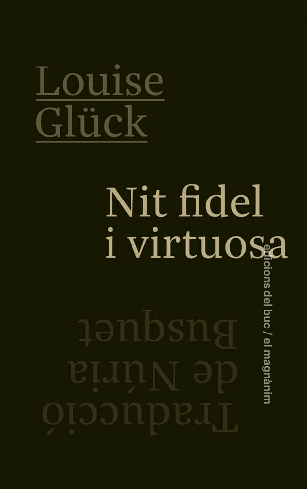 Nit fidel i virtuosa – Louise Glück 58 nit fidel i virtuosa louise glück traducció català núria busquet edicions del buc premi nobel literatura