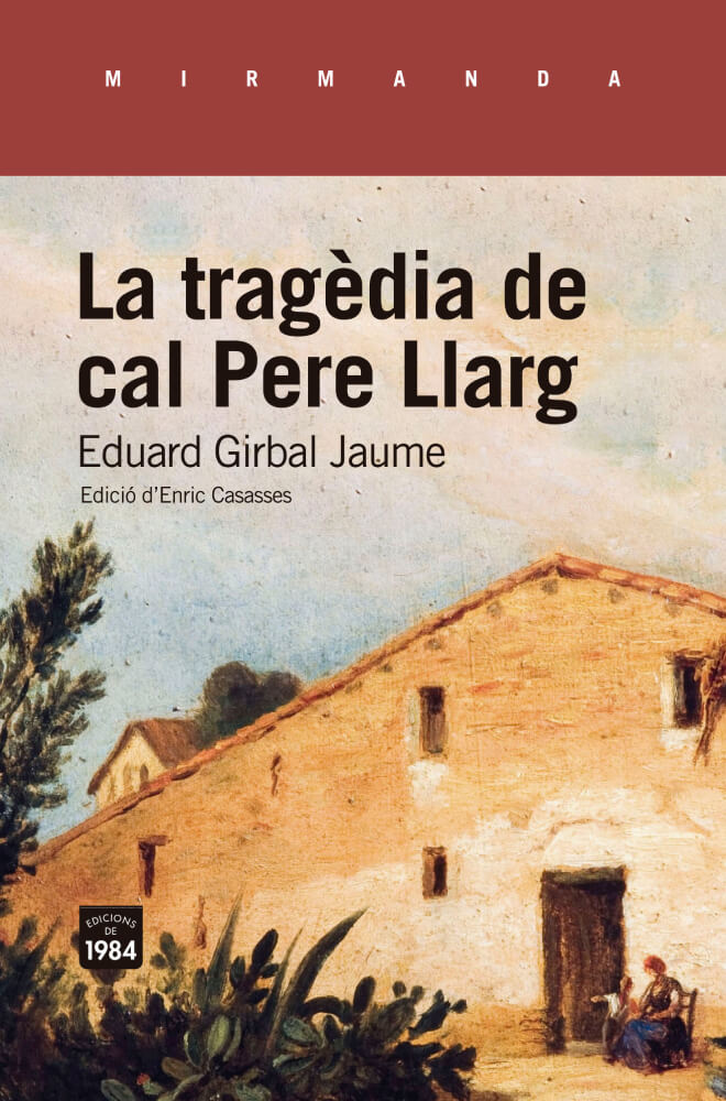 El món real s'ha localitzat a Oratjol de la Serra – Enric Casasses 58 la tragèdia de cal pere llarg enric casasses eduard girbal jaume pròleg edicions de 1984