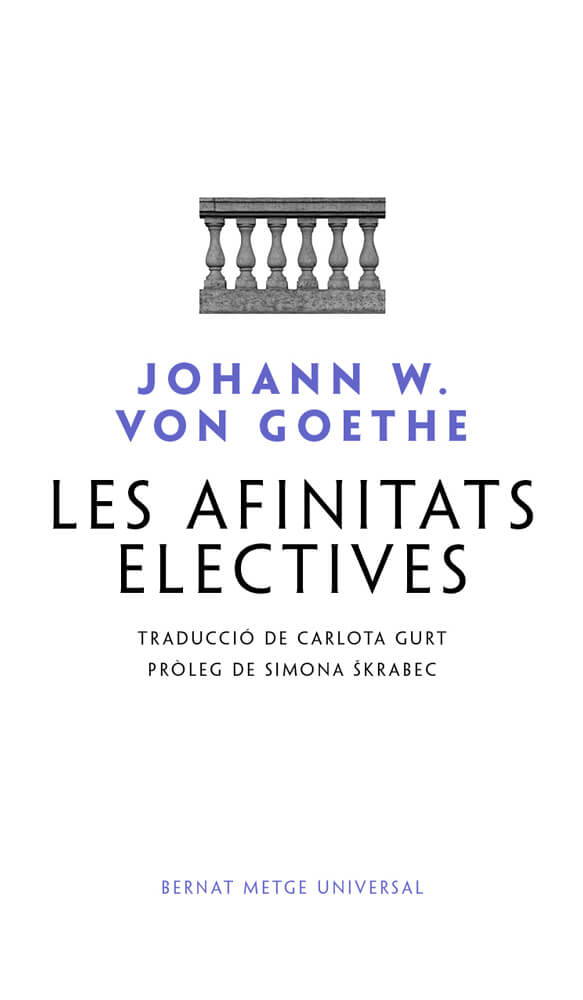 Les afinitats electives – J. W. Goethe 58 les afinitats electives goethe novel·la bernat metge universal la casa dels clàssics català traducció carlota gurt