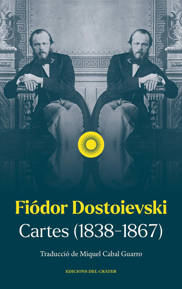 Cartes – Fiódor Dostoievski 58 cartes miquel cabal guarro fiódor dostoievski català edicions del cràter 1838 1867