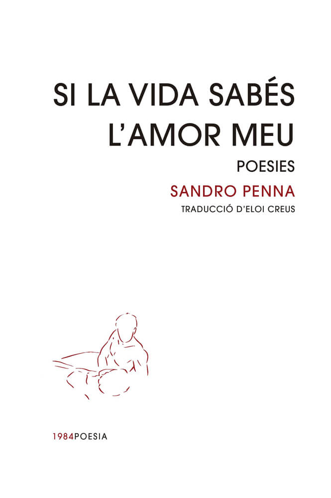Si la vida sabés l'amor meu – Sandro Penna 58 si la vida sabés l'amor meu sandro penna traducció català eloi creus edicions de 1984 poemes poesia poema