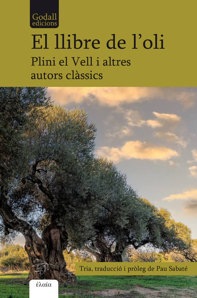Olivera, amor vertadera – Pau Sabaté 58 el llibre de l'oli plini el vell pau sabaté olivera amor vertadera traducció godall edicions oliva