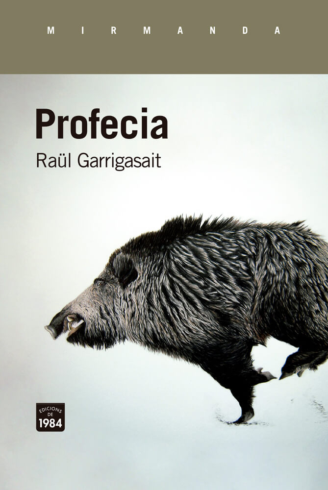 Profecia – Raül Garrigasait 58 profecia raül garrigasait novel·la segona amb edicions de 1984 senglar avançament tast