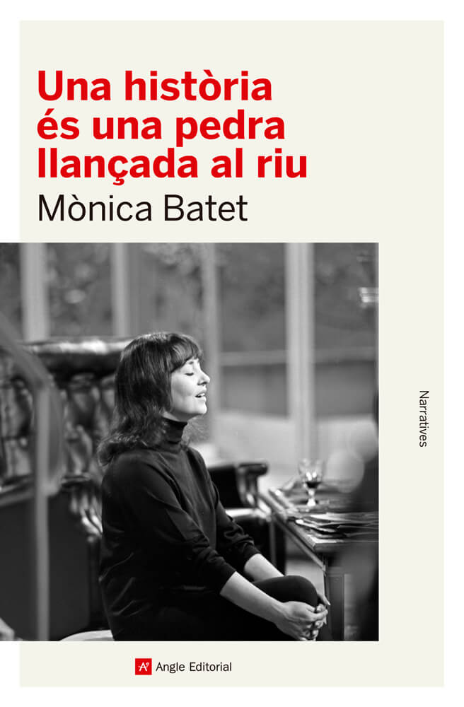 Una història és una pedra llançada al riu – Mònica Batet 58 una història és una pedra llançada al riu mònica batet angle editorial novel·la català literatura catalana escriptora stroligut avançament