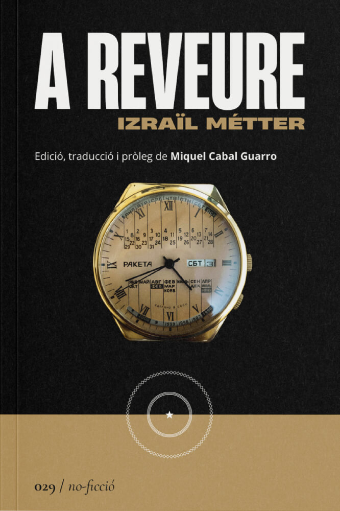 A reveure – Izraïl Métter 58 A reveure, recull d'articles, contes i assajos d'Izraïl Métter. Edició i traducció al català de Miquel Cabal Guarro.